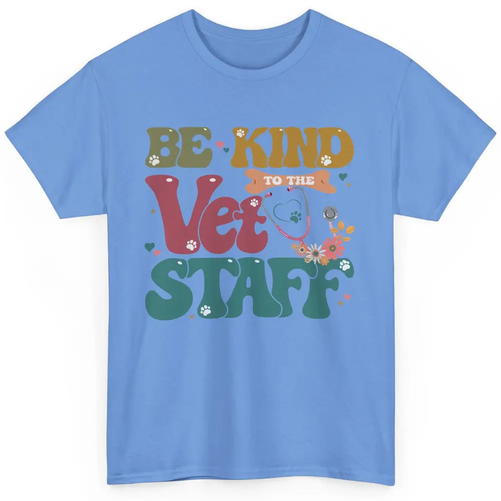 Be Kind To The Vet Staff Groovy Veterinarian Pet Lovers Classic Unisex T-Shirt