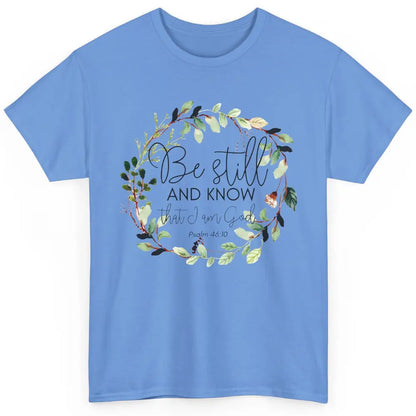 Floral Christian Be Still And Know That I'm God Bible Verse Classic Unisex T-Shirt