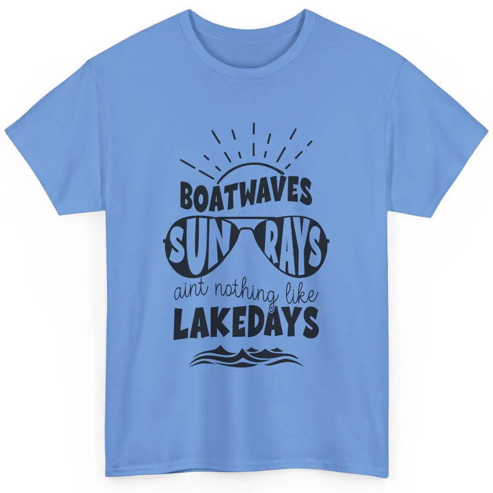 Boat Waves Sun Rays Ain't Nothing Like Lake Days Lake Life Classic Unisex T-Shirt