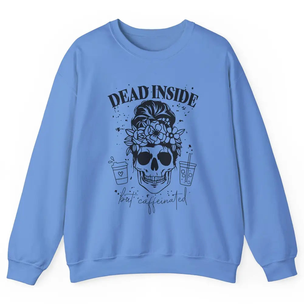 Funny Messy Bun Skull Dead Inside But Caffeinated Halloween Unisex Crewneck Sweatshirt