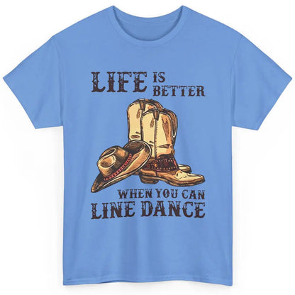 Cowboy Boots And Hat Life Is Better With Line Dance Western Classic Unisex T-Shirt