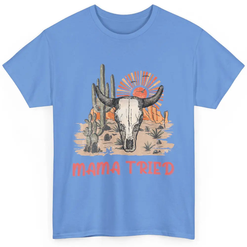 Vintage Bull Skull Western Howdy Mama Tried Western Country Classic Unisex T-Shirt