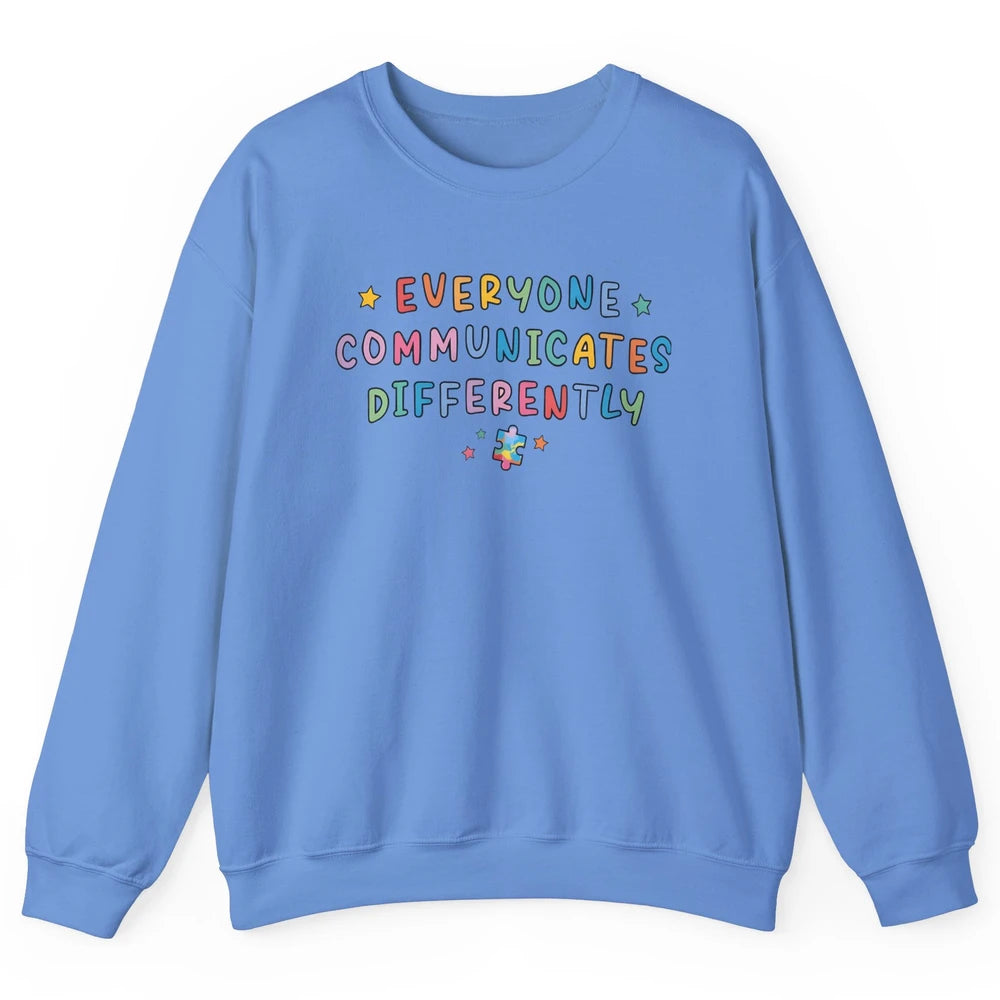 Autism Sped Teacher Everyone Communicates Differently Unisex Crewneck Sweatshirt