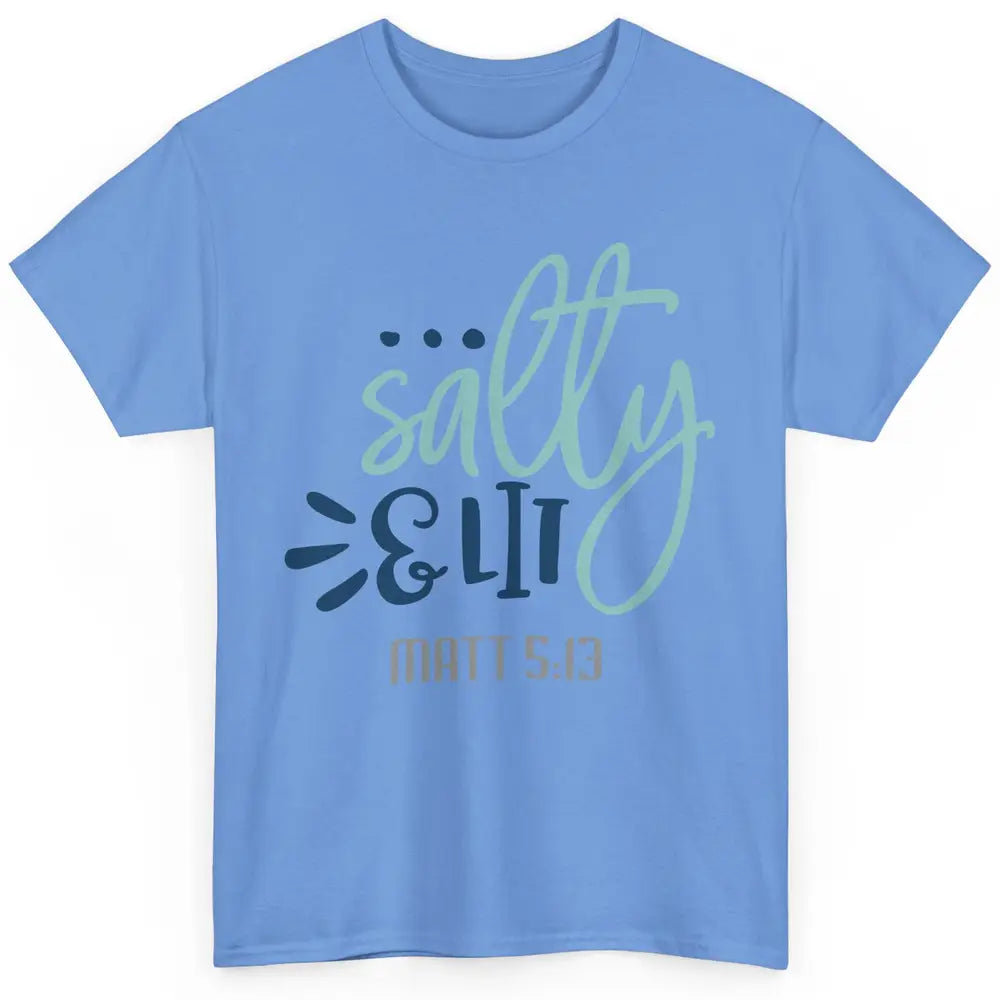 Christian Salty And Lit Bible Verse Religious Inspirational Classic Unisex T-Shirt