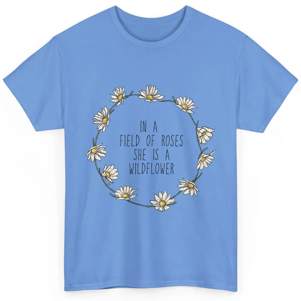 Cute In Field Of Roses She Is Wildflower Positive Mind Daisy Classic Unisex T-Shirt