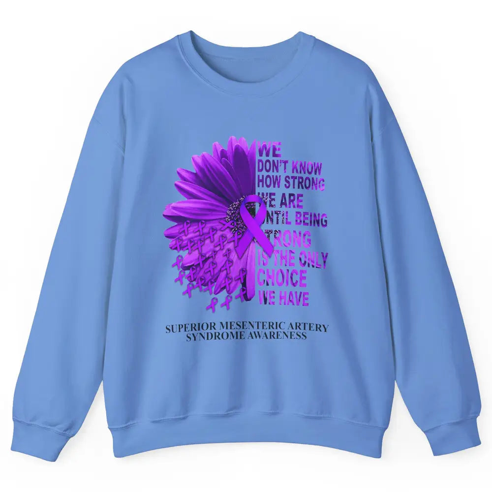 Superior Mesenteric Artery Syndrome We Don't Know How Strong Unisex Crewneck Sweatshirt