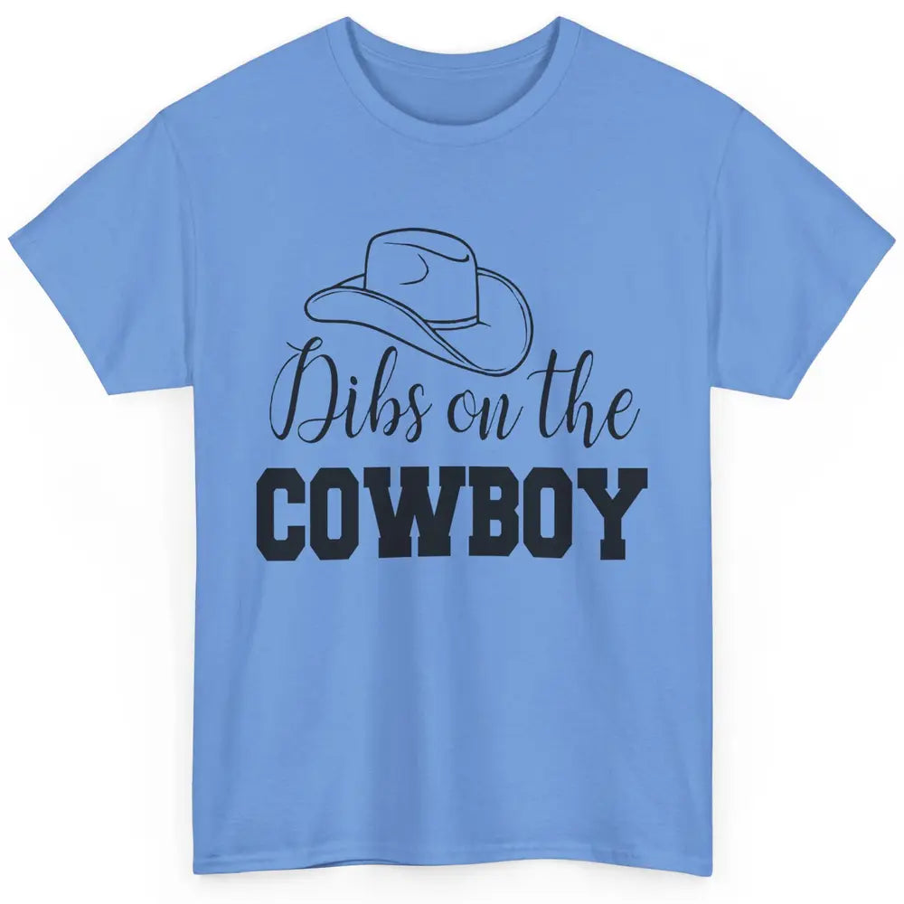 Cowboy Hat Dibs On The Cowboy Western Country Rodeo Dad Gift Classic Unisex T-Shirt