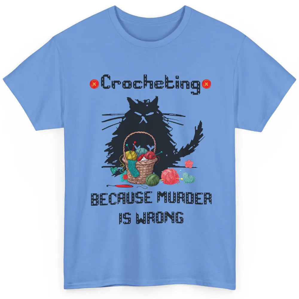 Funny Black Cat Crochet Because Murder Is Wrong Crocheting Classic Unisex T-Shirt