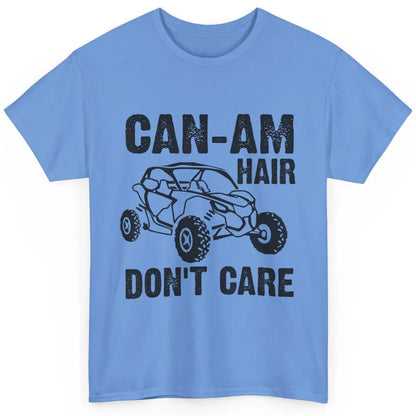 Funny Can-Am Hair Dont Care Mud Ride UTV SXS Offroad Racer Classic Unisex T-Shirt