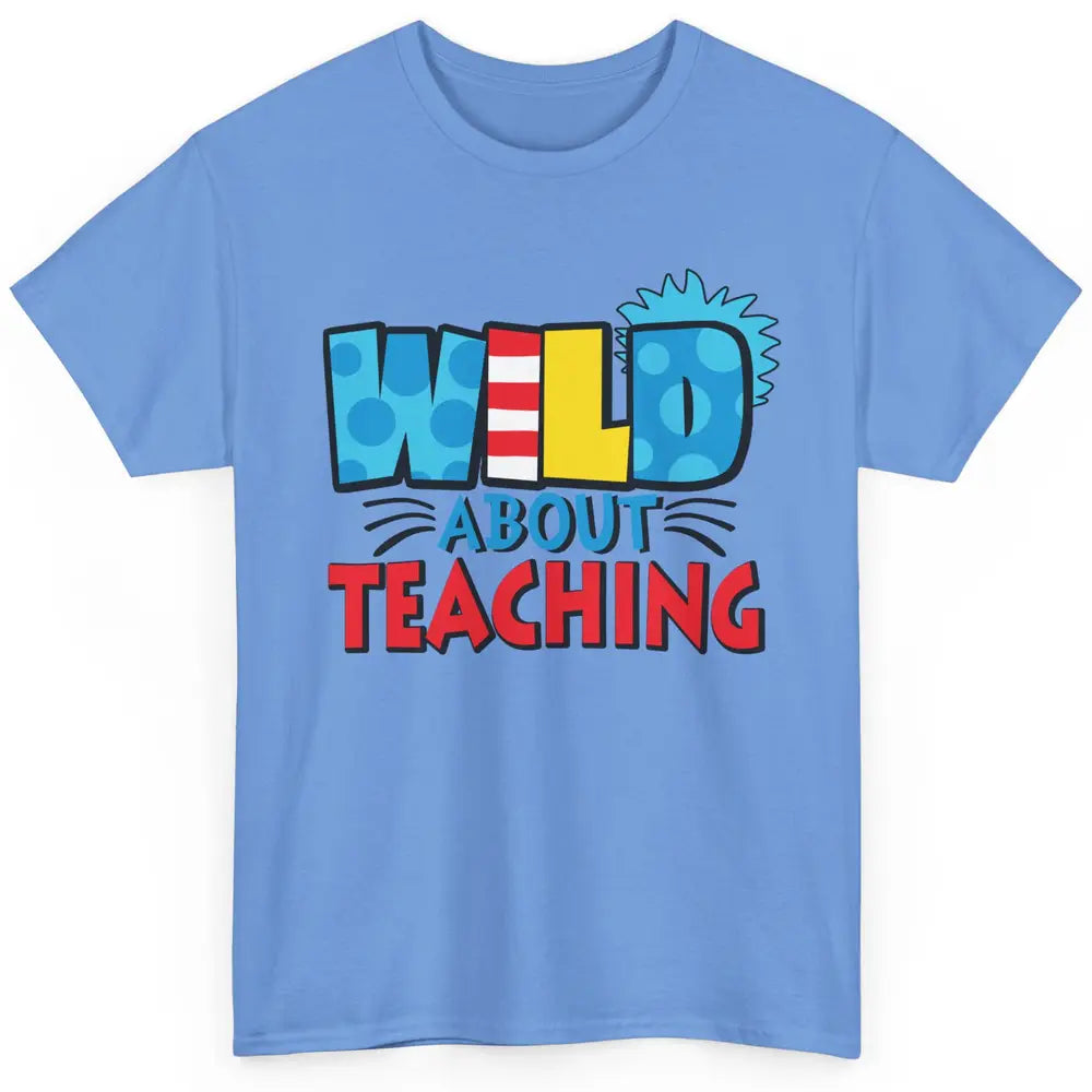 Wild About Teaching Educator Teacher Life Back To School Classic Unisex T-Shirt