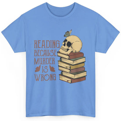 Retro Skull Books Reading Because Murder Is Wrong Booknerd Classic Unisex T-Shirt