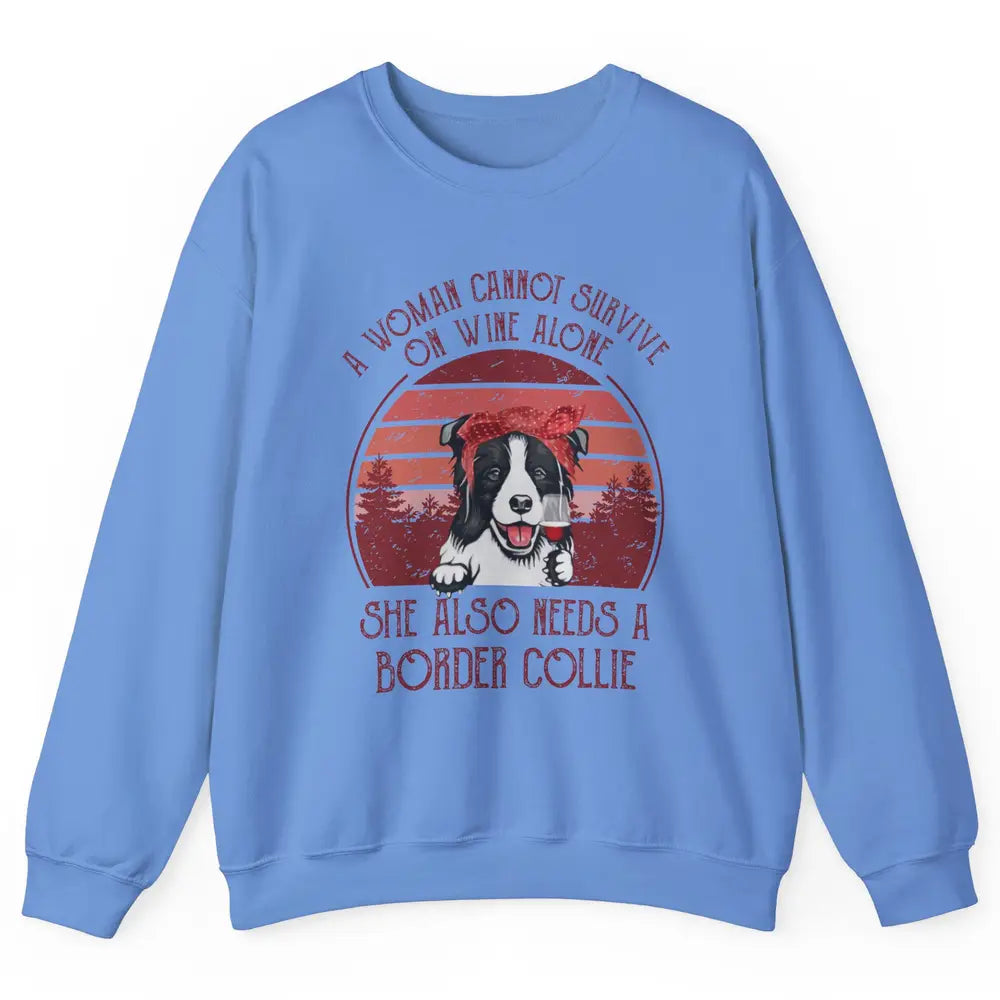 Vintage Border Collie Mom Woman Can't Survive On Wine Alone Unisex Crewneck Sweatshirt