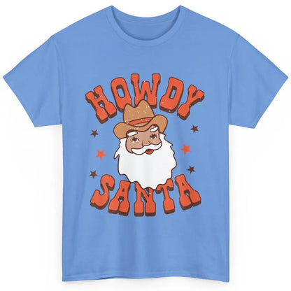 Howdy Santa Claus Western Cowboy Merry Christmas Retro Xmas Classic Unisex T-Shirt