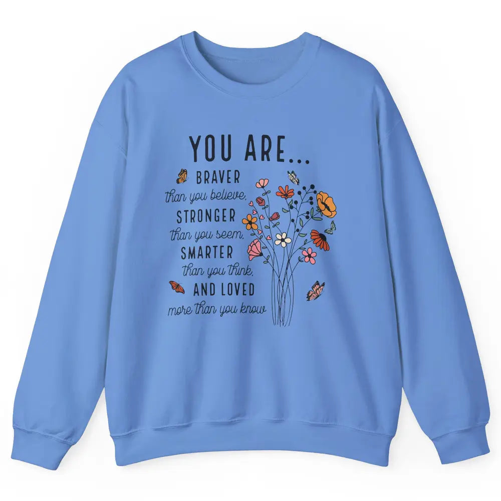 Wildflowers You Are Braver Than You Believe Inspirational Unisex Crewneck Sweatshirt