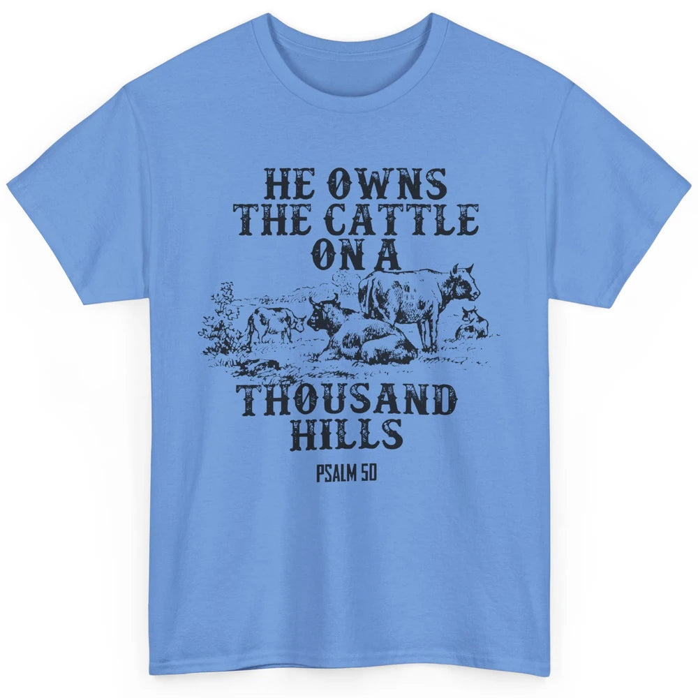 Cows He Owns The Cattle On Thousand Hill Bible Verse Western Classic Unisex T-Shirt