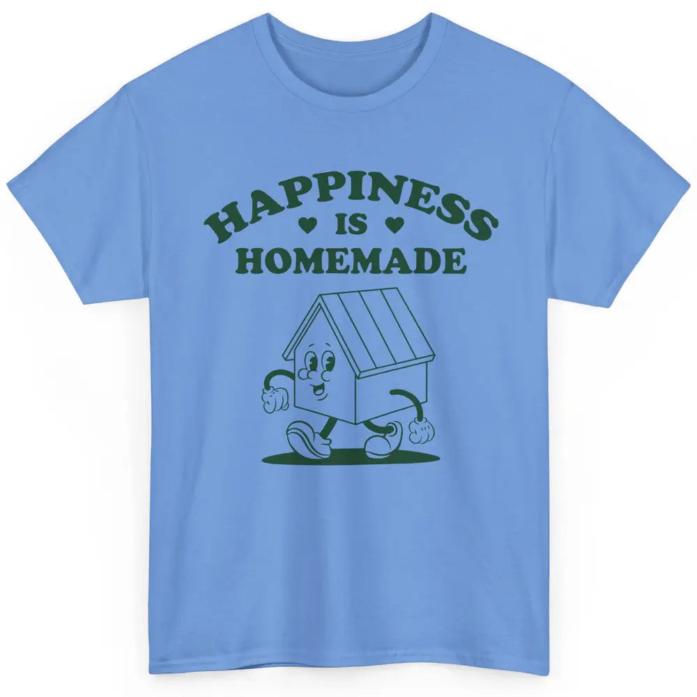 Cute Home Happiness Is Homemade Positive Mind Happy Life Classic Unisex T-Shirt