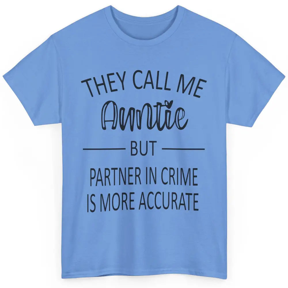 Funny Auntie Life They Call Me Auntie But Partner In Crime Classic Unisex T-Shirt