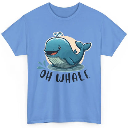 Funny Baby Whale Oh Whale Ocean Animal Positive Inspiration Classic Unisex T-Shirt