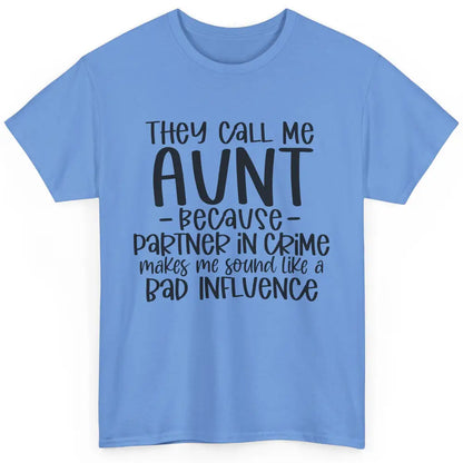 Funny Auntie They Call Me Auntie Because Partner In Crime Classic Unisex T-Shirt