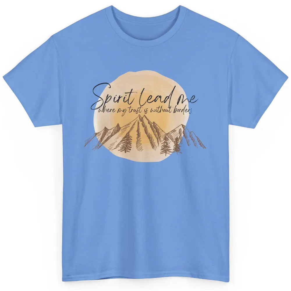 Christian Faith Spirit Lead Me Where My Trust Is Religious Classic Unisex T-Shirt