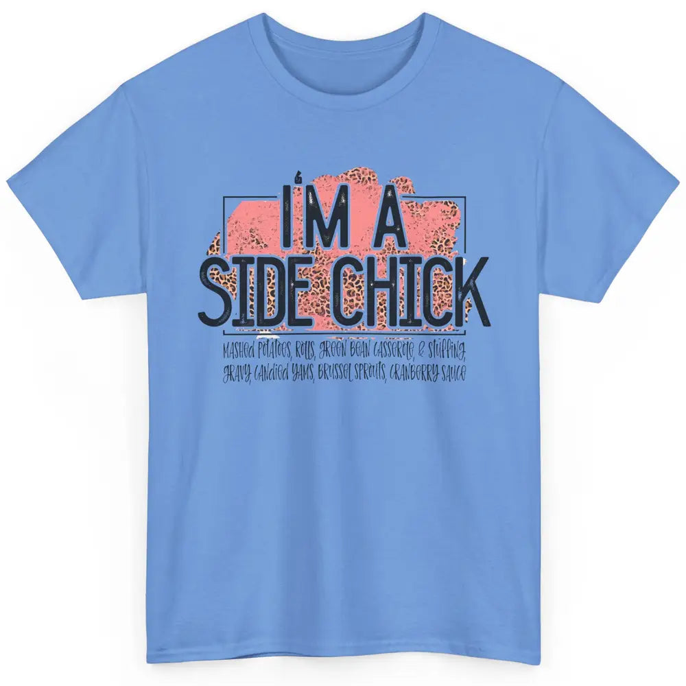 I'm Side Chick Mashed Potatoes Rolls Fall Thanksgiving Fall Classic Unisex T-Shirt