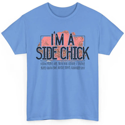 I'm Side Chick Mashed Potatoes Rolls Fall Thanksgiving Fall Classic Unisex T-Shirt