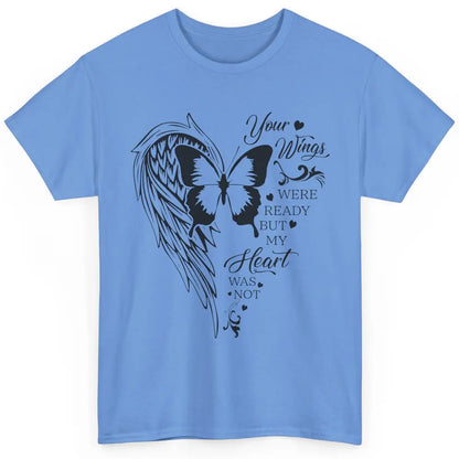 Angel Wing Butterfly My Heart Was Not Ready Memorial Gift Classic Unisex T-Shirt