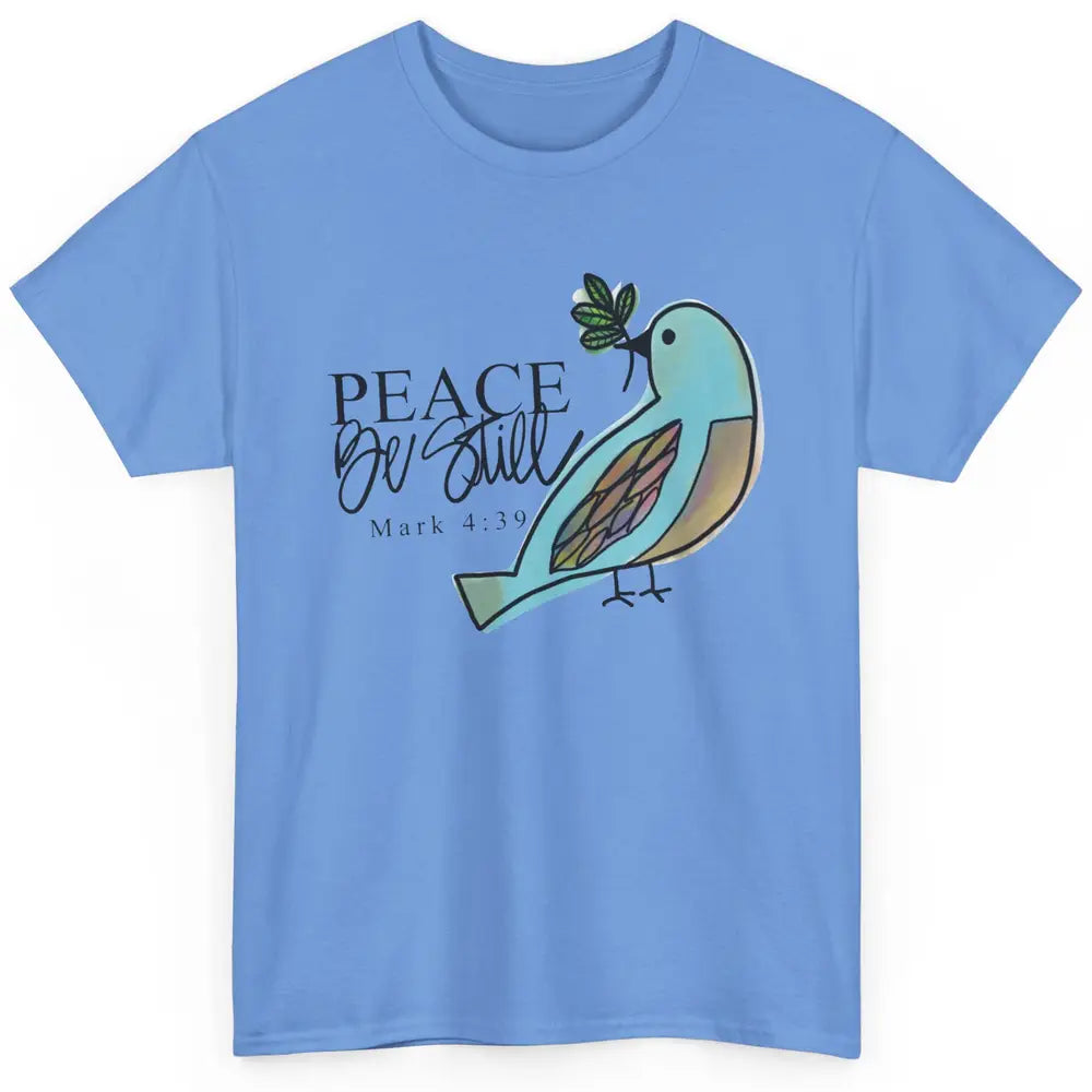 Bird Peace Be Still And Know Bible Verse Christian Religious Classic Unisex T-Shirt