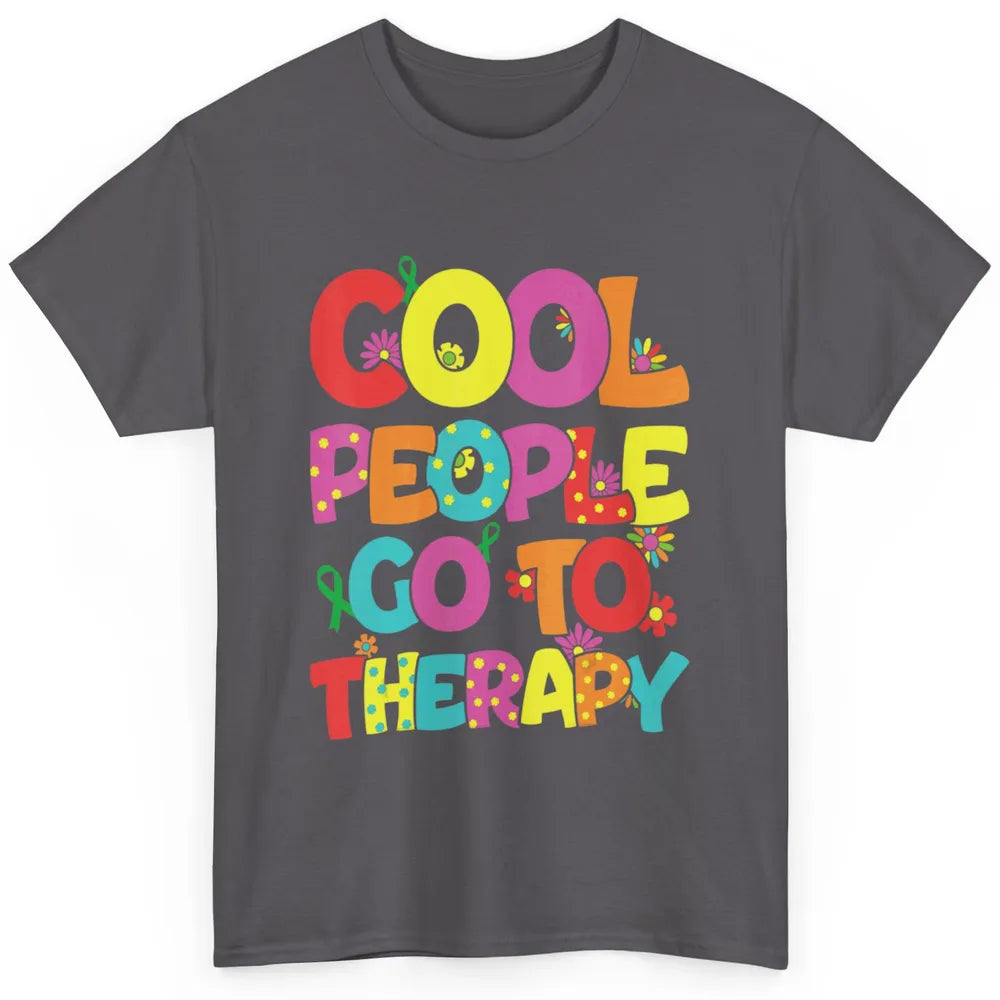 Cool People Go To Therapy Cool Mental Health Matters Groovy Classic Unisex T-Shirt