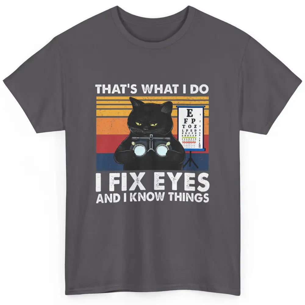 Black Cat Optician That What I Do Fix Eye Optometrist Life Classic Unisex T-Shirt