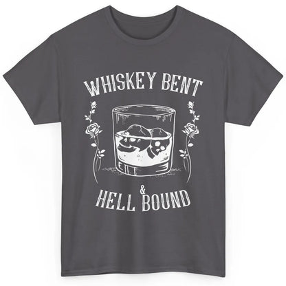 Whiskey Bent Hell Bound Wine Shot Drinker Alcoholic Bourbon Classic Unisex T-Shirt