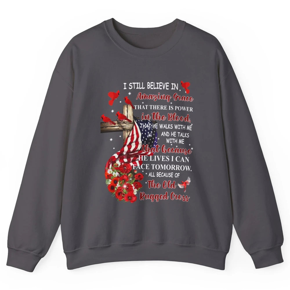 Cardinals US Flag I Still Believe In Amazing Grace Christian Unisex Crewneck Sweatshirt