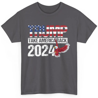 Trump 2024 Take America Back Eagle American Flag Election Classic Unisex T-Shirt