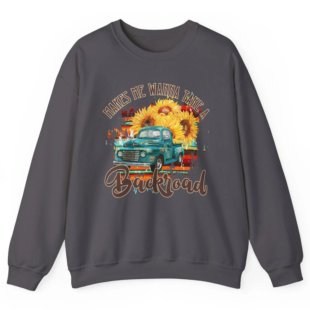 Retro Sunflower Truck Makes Me Wanna Take a Backroad Western Unisex Crewneck Sweatshirt