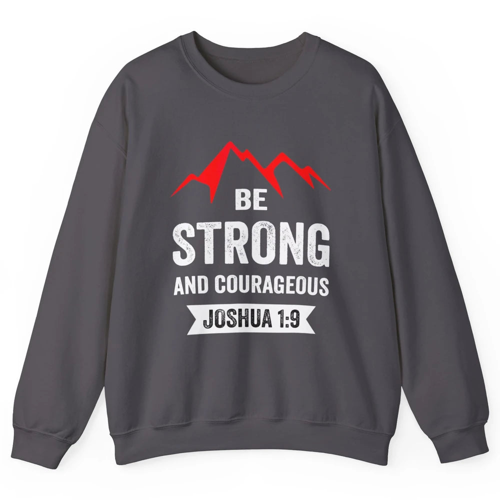 Be Strong And Courageous Bible Verse Jesus Christian Retro Unisex Crewneck Sweatshirt