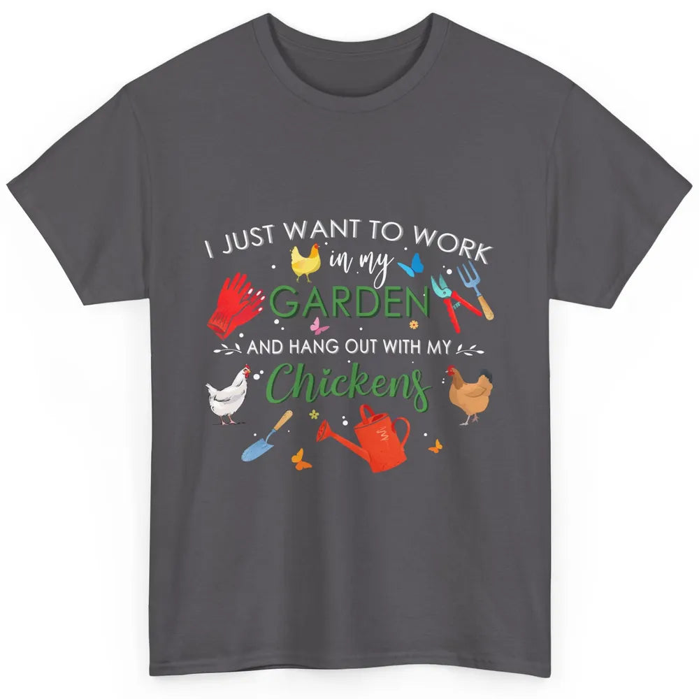 Work In My Garden And Hang Out With Chickens Hen Farming Classic Unisex T-Shirt