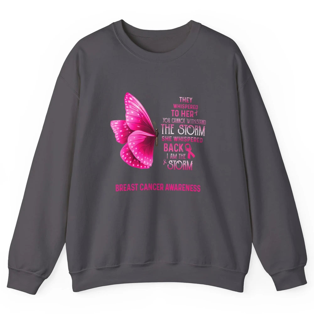 Breast Cancer I Am The Storm Pink Ribbon Warrior Butterfly Unisex Crewneck Sweatshirt