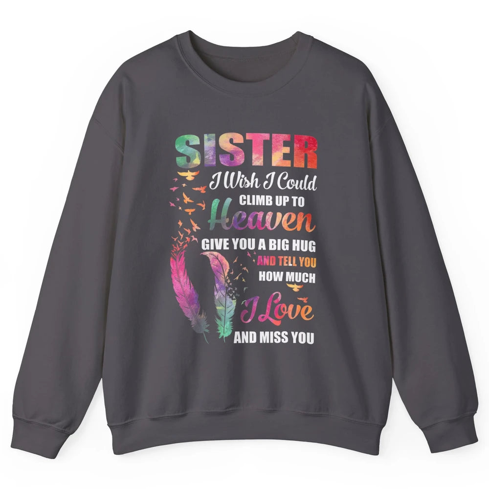 Wish Climb Up To Heaven Hug My Sister In Heaven Butterfly Unisex Crewneck Sweatshirt