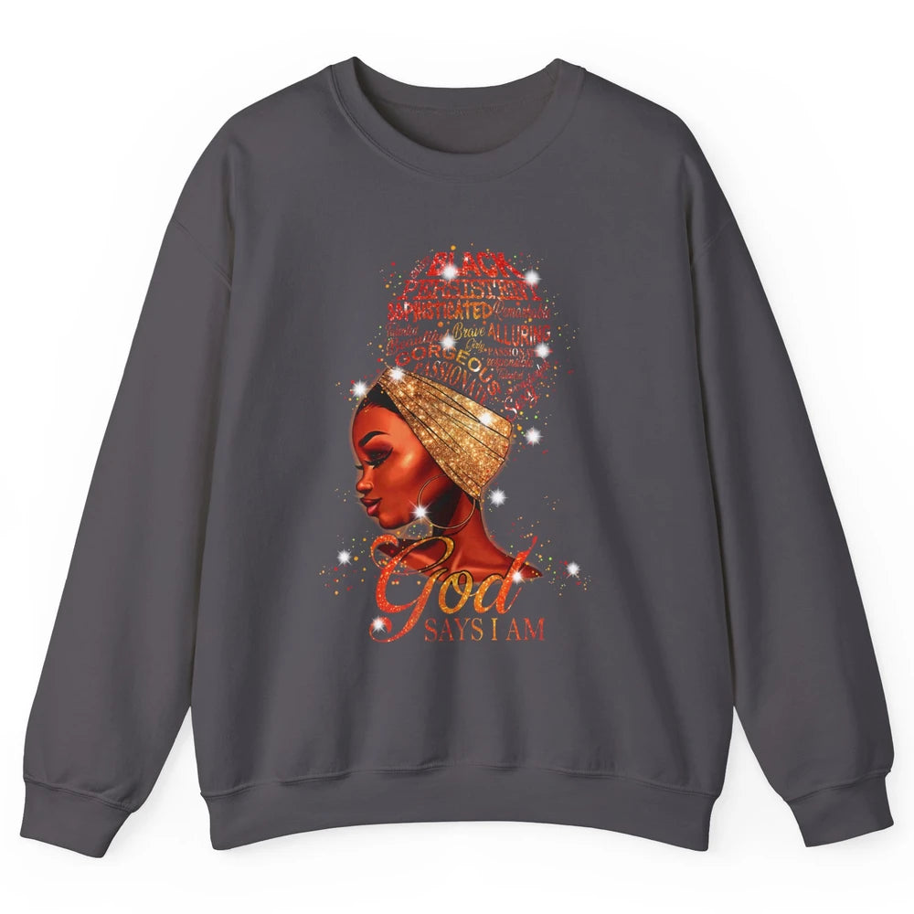 Black Woman God Say I Am African American Lady Black Melanin Unisex Crewneck Sweatshirt