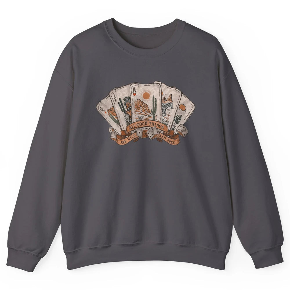 All Good Thing Wild Free Poker Card Western Country Retro Unisex Crewneck Sweatshirt