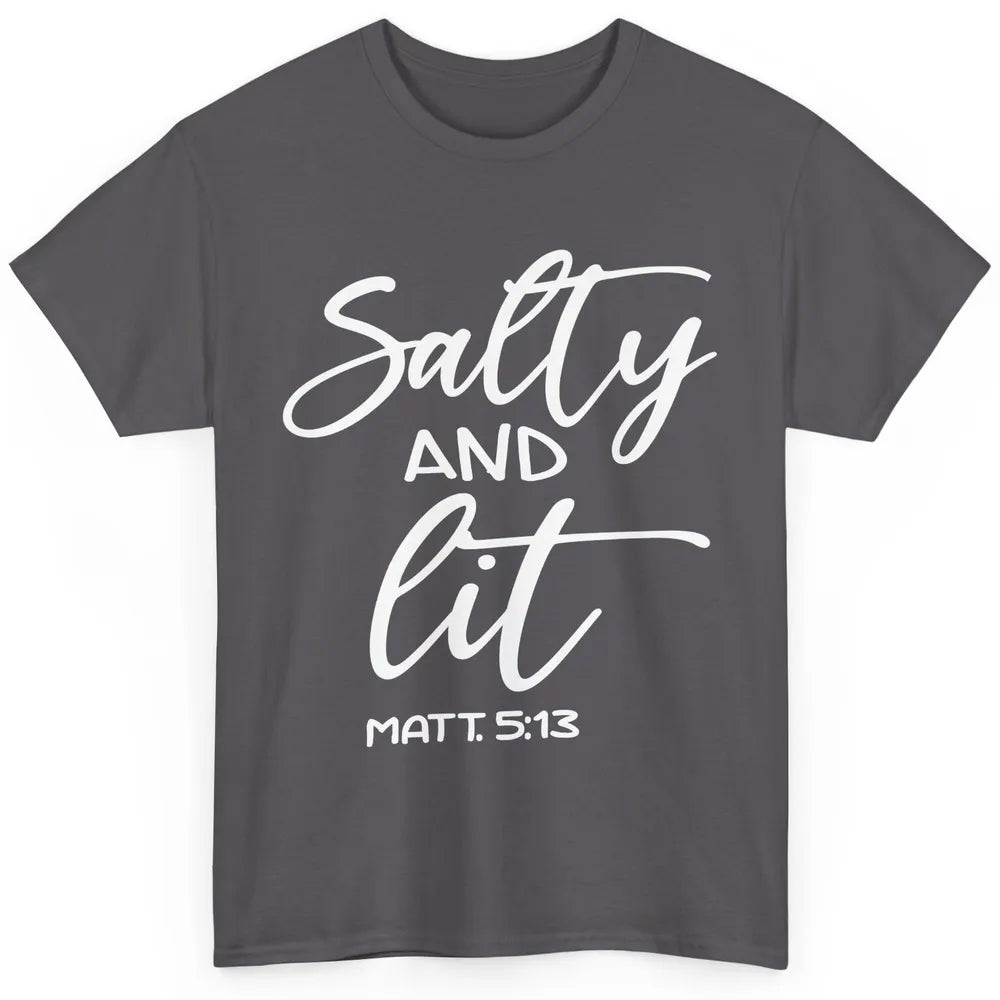 Christian Salty And Lit Bible Verse Religious Inspirational Classic Unisex T-Shirt