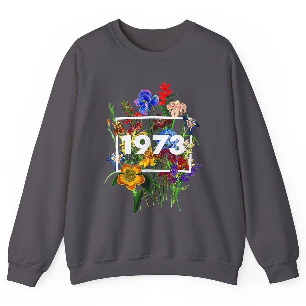 Wildflower Pro Choice 1973 Women Feminism Floral Body Rights Unisex Crewneck Sweatshirt