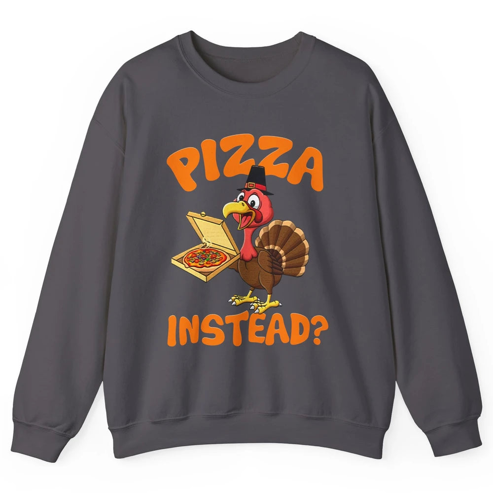 Funny Thanksgiving Gift Turkey Let's Have Pizza Instead Unisex Crewneck Sweatshirt