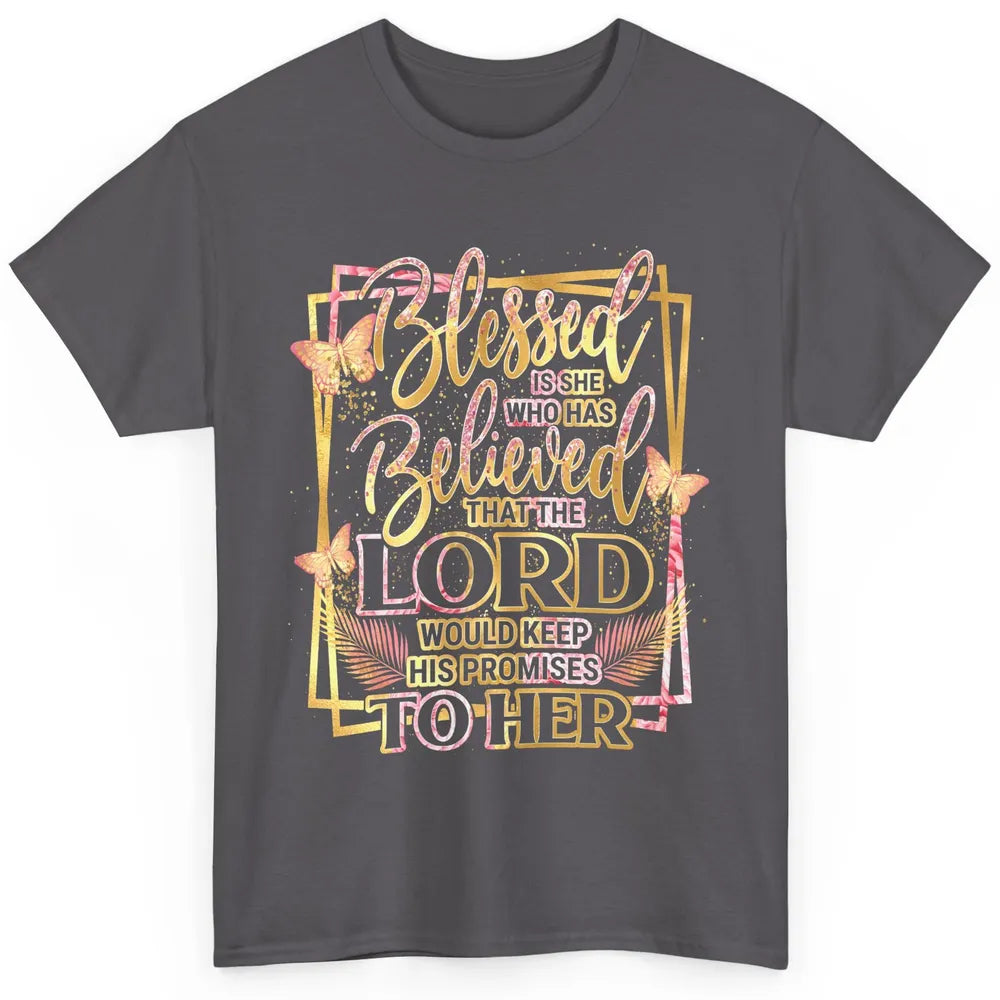 Blessed Is She Who Believed Lord Keep His Promises Religious Classic Unisex T-Shirt