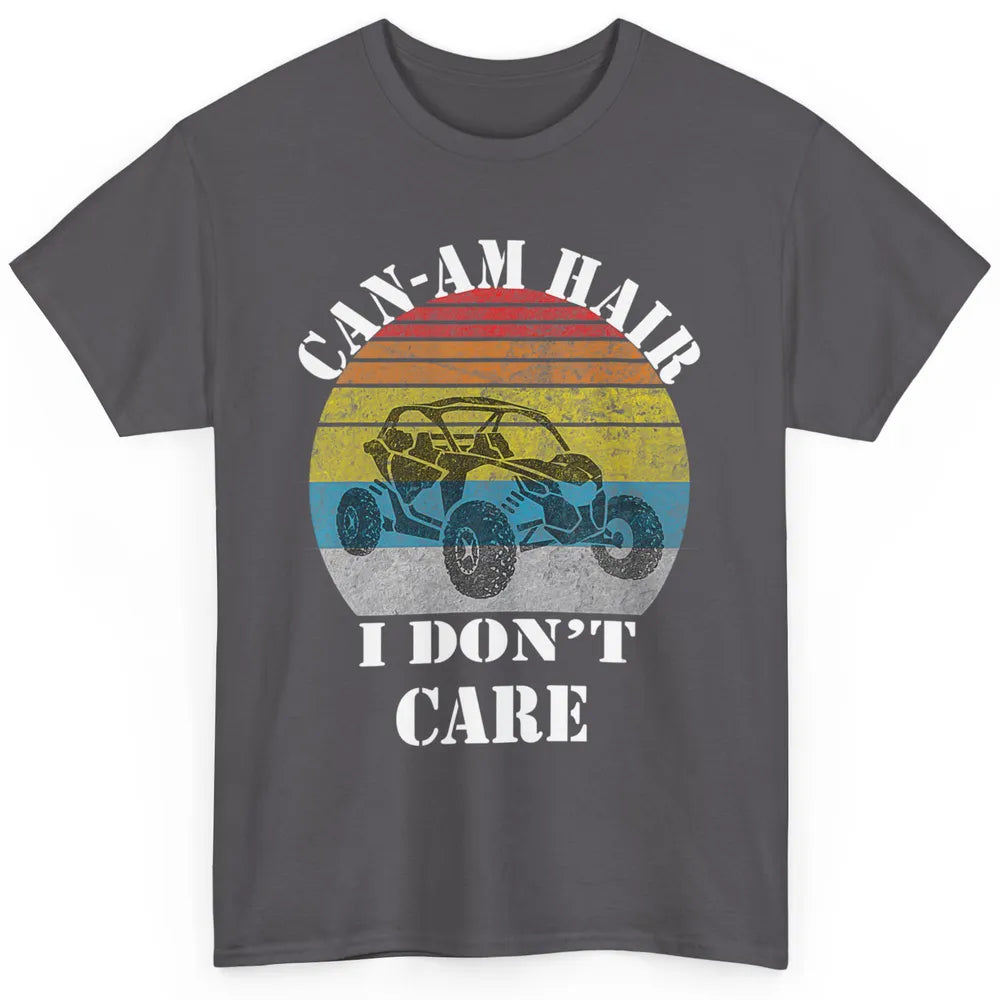 Funny Can-Am Hair Dont Care Mud Ride UTV SXS Offroad Racer Classic Unisex T-Shirt