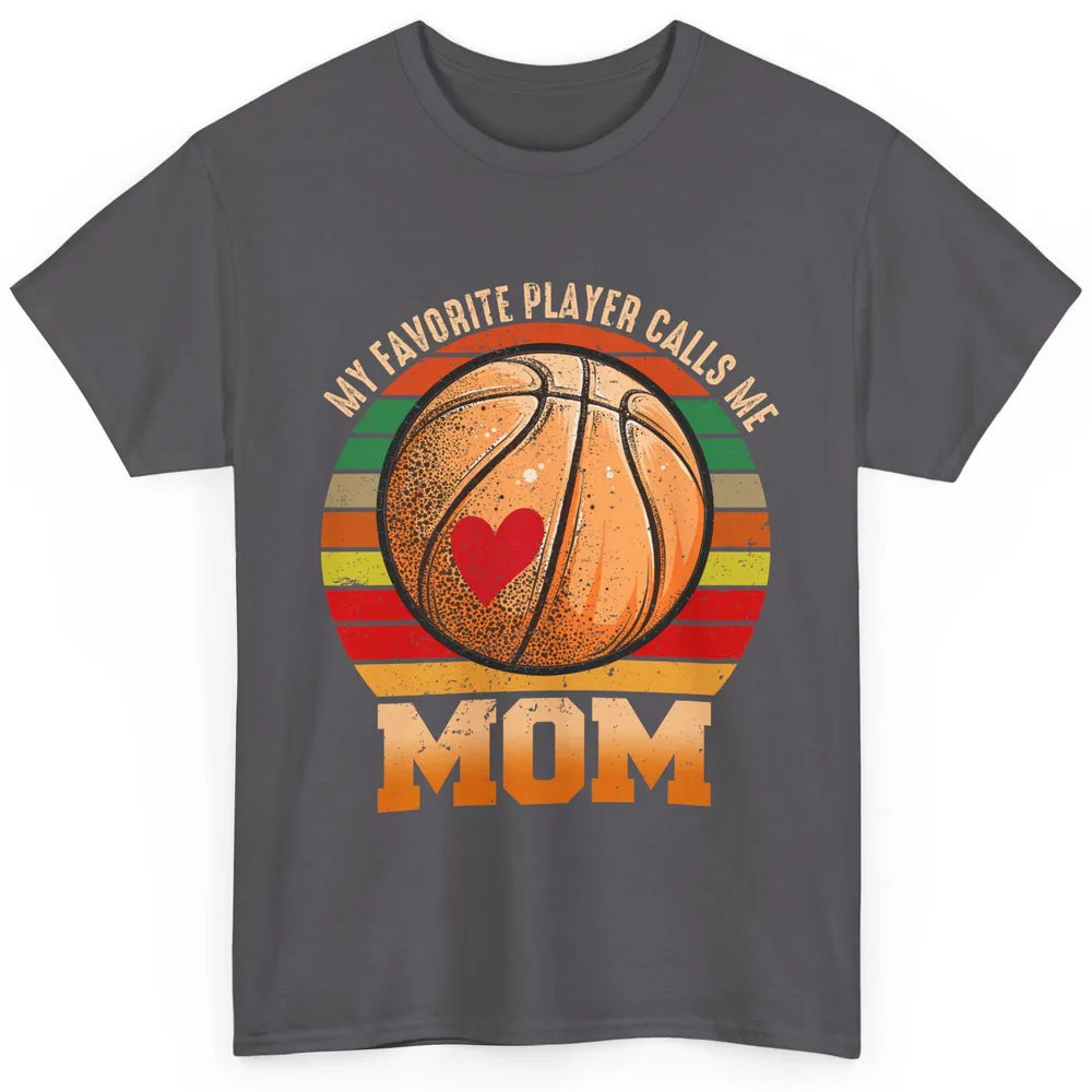 Vintage Basketball Mom My Favorite Player Calls Me Mom Classic Unisex T-Shirt