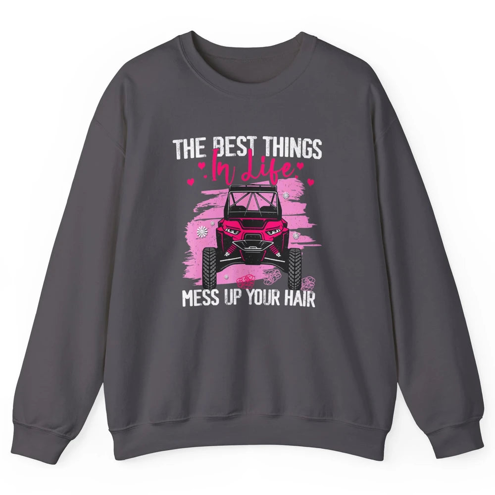 Best Things Messy Up Hair Mud Ride UTV Retro ATV SXS Offroad Unisex Crewneck Sweatshirt