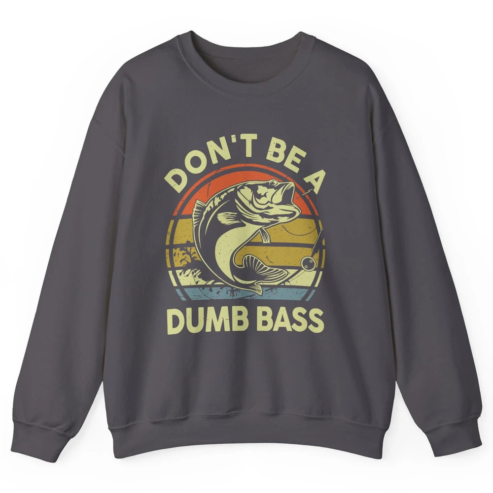 Vintage Bass Fishing Don't Be A Dumb Bass Fisherman Reel Men Unisex Crewneck Sweatshirt