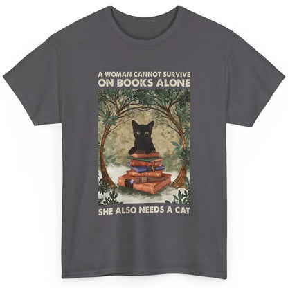 A Woman Cannot Survive On Books Alone She Also Needs A Cat Classic Unisex T-Shirt