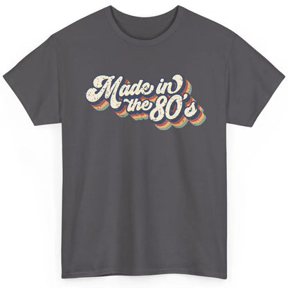 Retro Vintage Made In The 80's 1980s Born Birthday Day Gift Classic Unisex T-Shirt